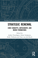 Strategic Renewal: Core Concepts, Antecedents, and Micro Foundations