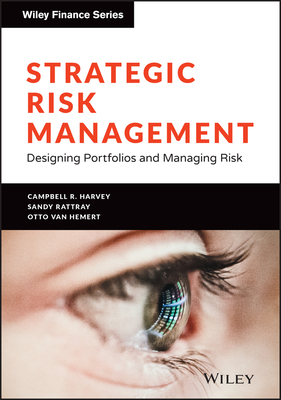 Strategic Risk Management: Designing Portfolios and Managing Risk - Harvey, Campbell R, and Rattray, Sandy, and Van Hemert, Otto