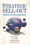 Strategic Sell Out: Indian-US Nuclear Deal