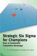 Strategic Six SIGMA for Champions: Keys to Sustainable Competitive Advantage - Reidenbach, R Eric