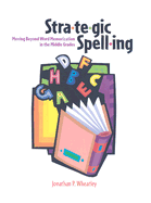 Strategic Spelling: Moving Beyond Word Memorization in the Middle Grades