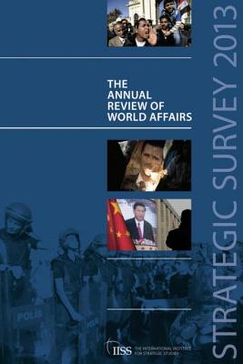 Strategic Survey 2013: The Annual Review of World Affairs - The International Institute for Strategic Studies (IISS),, 0