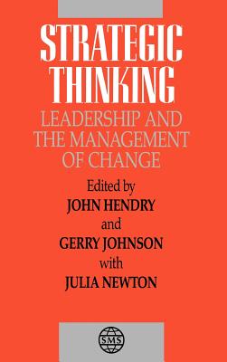 Strategic Thinking: Leadership and the Management of Change - Hendry, John (Editor), and Johnson, Gerry (Editor)
