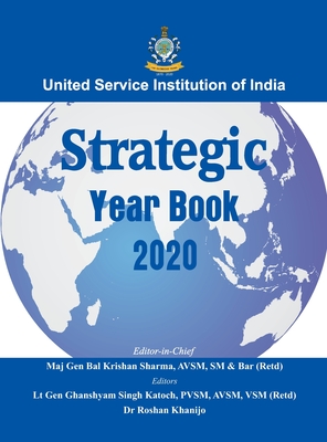 Strategic Year Book 2020 - Sharma, B K (Editor-in-chief), and Khanijo, Dr. Roshan (Editor), and Katoch, G S (Editor)