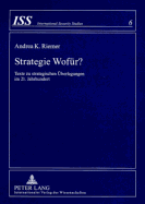 Strategie Wofuer?: Texte Zu Strategischen Ueberlegungen Im 21. Jahrhundert