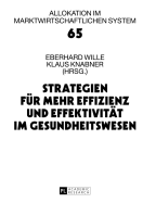 Strategien Fuer Mehr Effizienz Und Effektivitaet Im Gesundheitswesen: 16. Bad Orber Gespraeche Ueber Kontroverse Themen Im Gesundheitswesen