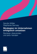 Strategien Im Unternehmen Erfolgreich Umsetzen: Barrieren Uberwinden Und Aktiv Handeln