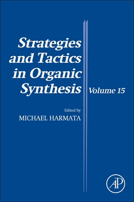 Strategies and Tactics in Organic Synthesis: Volume 15 - Harmata, Michael (Editor)