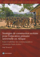 Strategies De Construction Scolaire Pour L'education Primaire Universelle En Afrique: Faut-Il Habiliter Les Communautes a Construire Leurs Ecoles?