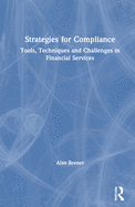 Strategies for Compliance: Tools, Techniques and Challenges in Financial Services