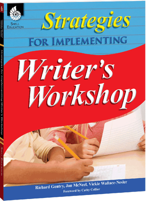 Strategies for Implementing Writer's Workshop - Gentry, Richard, Dr., and McNeel, Jan