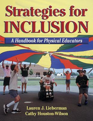 Strategies for Inclusion: A Handbook for Physical Educators - Lieberman, Lauren, and Houston-Wilson, Cathy