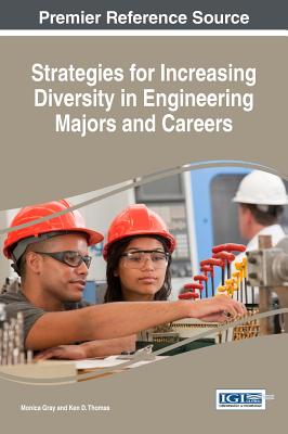 Strategies for Increasing Diversity in Engineering Majors and Careers - Gray, Monica (Editor), and Thomas, Ken D (Editor)