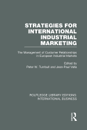 Strategies for International Industrial Marketing (Rle International Business): The Management of Customer Relationships in European Industrial Markets