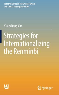 Strategies for Internationalizing the Renminbi - Cao, Yuanzheng