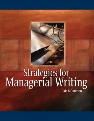 Strategies for Managerial Writing - Gale, Steven, and Garrison, Mark