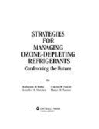 Strategies for Managing Ozone-Depleting Refrigerants: Confronting the Future
