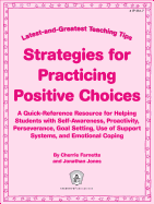 Strategies for Practicing Postive Choices: A Quick-Reference Resource for Helping Students with Self-Awareness, Proactivity, Perseverance, Goal Setting, Use of Support Systems, and Emotional Coping - Farnette, Cherrie, and Jones, Jonathan, Professor