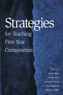 Strategies for Teaching First-Year Composition - Roen, Duane (Editor), and Yena, Lauren (Editor)