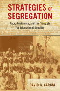 Strategies of Segregation: Race, Residence, and the Struggle for Educational Equality Volume 47