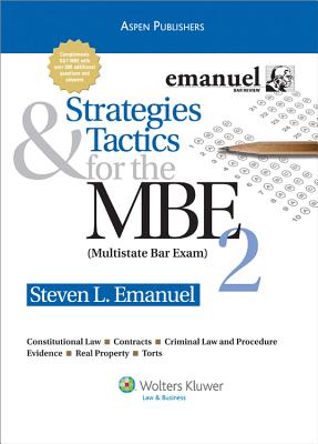 Strategies & Tactics for the MBE 2 - Emanuel, Steven L, J.D.