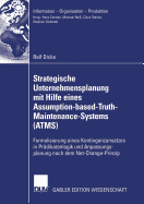 Strategische Unternehmensplanung Mit Hilfe Eines Assumption-Based-Truth-Maintenance-Systems (Atms): Formalisierung Eines Kontingenzansatzes in Pr?dikatenlogik Und Anpassungsplanung Nach Dem Net-Change-Prinzip