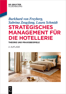 Strategisches Management f?r die Hotellerie - Von Freyberg, Burkhard, and Zeugfang, Sabrina, and Schmidt, Laura