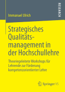 Strategisches Qualitatsmanagement in Der Hochschullehre: Theoriegeleitete Workshops Fur Lehrende Zur Forderung Kompetenzorientierter Lehre