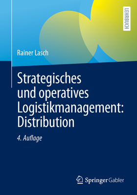 Strategisches Und Operatives Logistikmanagement: Distribution - Lasch, Rainer