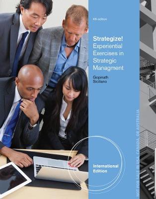Strategize!: Experiential Exercises in Strategic Management, International Edition - Gopinath, C., and Siciliano, Julie
