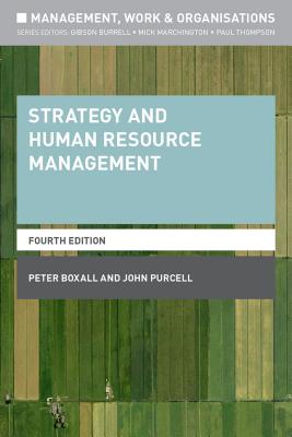 Strategy and Human Resource Management - Purcell, John, Professor, and Boxall, Peter, Professor