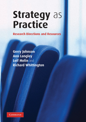 Strategy as Practice: Research Directions and Resources - Johnson, Gerry, and Langley, Ann, and Melin, Leif, Professor
