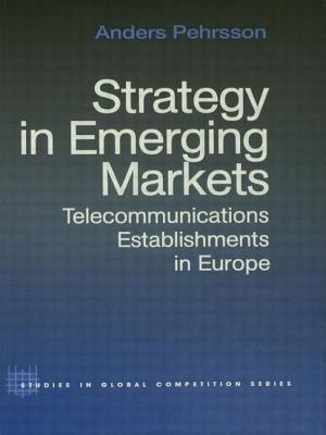 Strategy in Emerging Markets: Telecommunications Establishments in Europe - Pehrsson, Anders