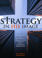 Strategy in His Image: Supporting and Sustaining Organizational Strategy from a Christian Perspective
