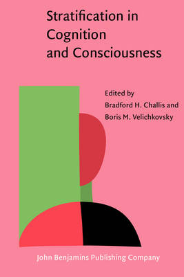 Stratification in Cognition and Consciousness - Challis, Bradford H (Editor), and Velichkovsky, Boris M (Editor)