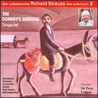 Strauss, the Unknown, Vol. 2: The Donkey's Shadow - Andreas Kohn (bass); Bodil Arnesen (soprano); Clemens Bieber (tenor); Eberhard Bchner (tenor); Mette Ejsing (contralto);...