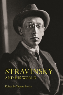 Stravinsky and His World - Levitz, Tamara