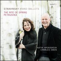 Stravinsky: Piano Ballets - The Rite of Spring; Petrushka - Charles Owen (piano); Katya Apekisheva (piano)