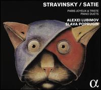 Stravinsky / Satie: Paris Joyeux & Triste - Piano Duets - Alexei Lubimov (piano); Slava Poprugin (piano)
