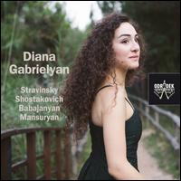 Stravinsky, Shostakovich, Babajanyan, Mansuryan - Diana Gabrielyan (piano)