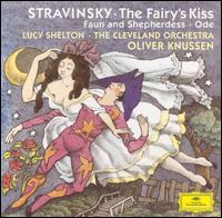 Stravinsky: The Fairy's Kiss; Faun and Shepherdess; Ode - Franklin Cohen (clarinet); Joshua Smith (flute); Lisa Wellbaum (harp); Lucy Shelton (mezzo-soprano); Richard King (horn);...