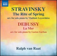 Stravinsky: The Rite of Spring; Debussy: La Mer - Ralph van Raat (piano)