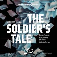 Stravinsky: The Soldier's Tale - London Symphony Orchestra Chamber Ensemble; Malcolm Sinclair; Roman Simovic (violin); Roman Simovic (conductor)
