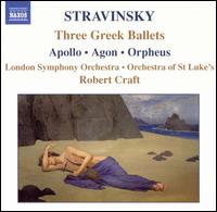 Stravinsky: Three Greek Ballets (Apollo, Agon, Orpheus) - Robert Craft (conductor)