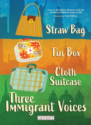 Straw Bag, Tin Box, Cloth Suitcase: Three Immigrant Voices: Three Immigrant Voices - Paz, Raquel Ertiga