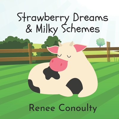 Strawberry Dreams & Milky Schemes - Conoulty, Renee