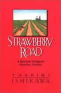 Strawberry Road: A Japenese Immigrant Discovers America. - Ishikawa, Yoshimi, and Zimmerman, Eve (Translated by)