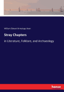 Stray Chapters: in Literature, Folklore, and Archaeology