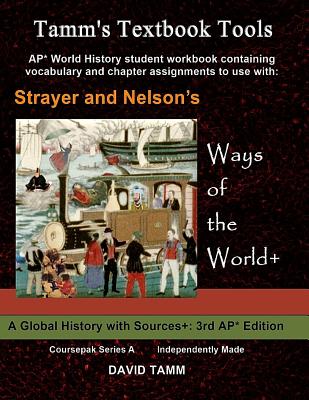 Strayer's Ways of the World+ 3rd Edition Student Workbook for Ap* World History: Relevant Daily Assignments Tailor-Made for the Strayer Text - Tamm, David
