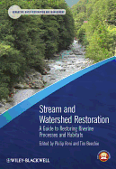 Stream and Watershed Restoration: A Guide to Restoring Riverine Processes and Habitats